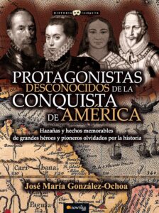 Protagonistas desconocidos de la Conquista de América (Historia Incógnita)