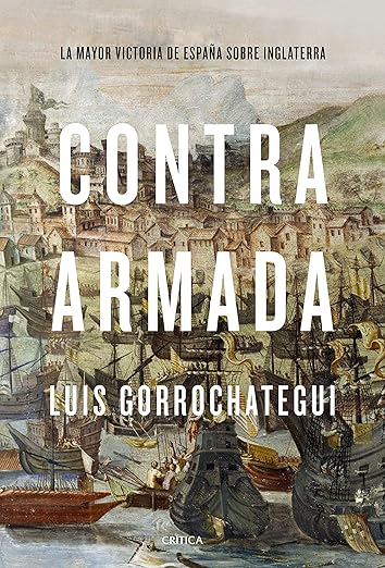 Contra Armada- La mayor victoria de España sobre Inglaterra