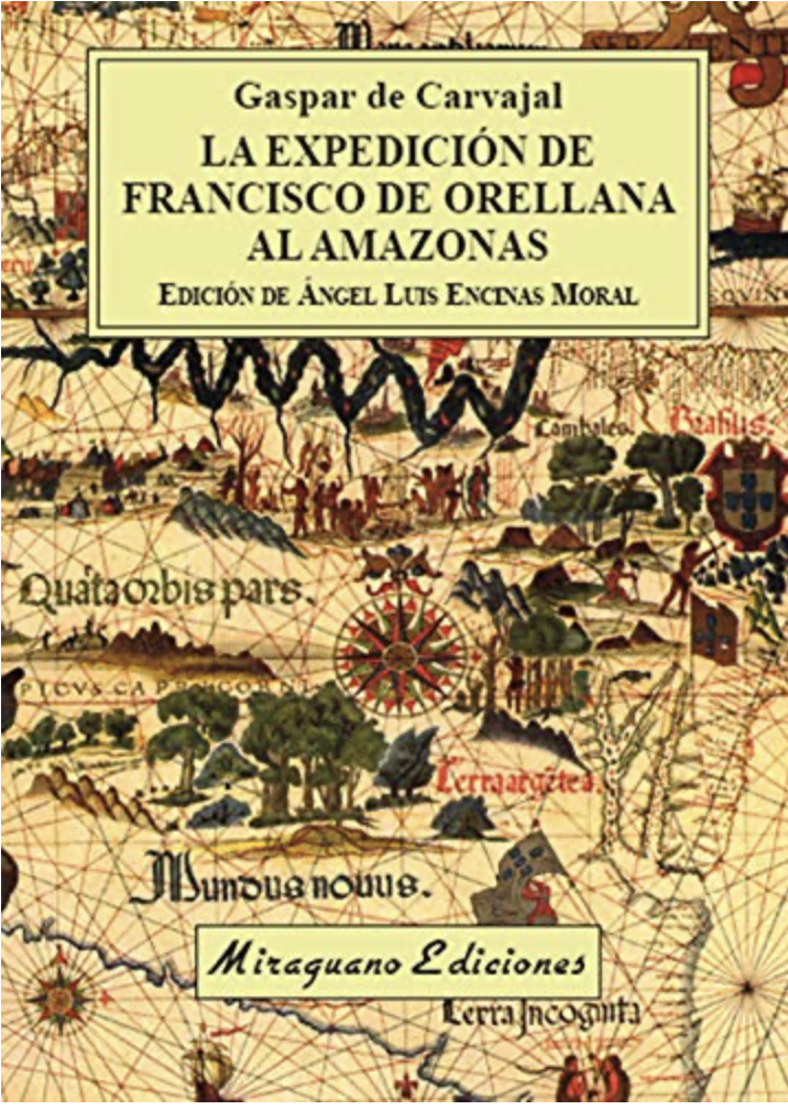 La expedición de Francisco de Orellana al Amazonas - Viajes y Costumbres